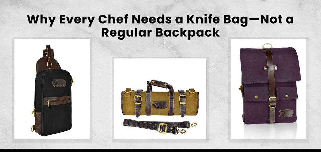 Why Every Professional Chef Needs a Dedicated Knife Bag—Not Just Any Backpack