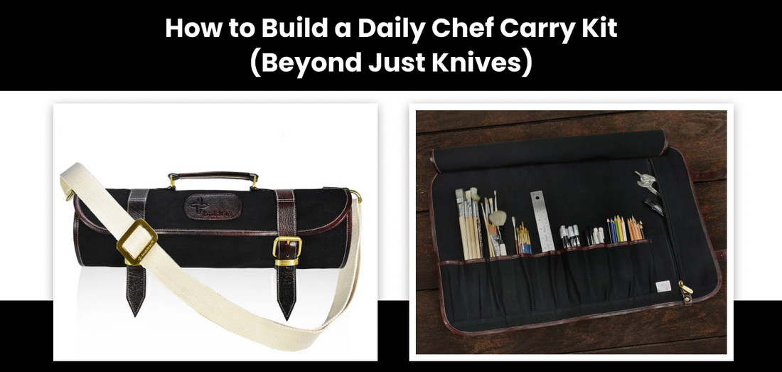 How to Build a Daily Chef Carry Kit (Beyond Just Knives)