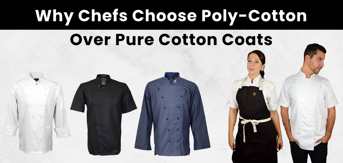 Why Professional Chefs Prefer Poly-Cotton Over 100% Cotton Coats